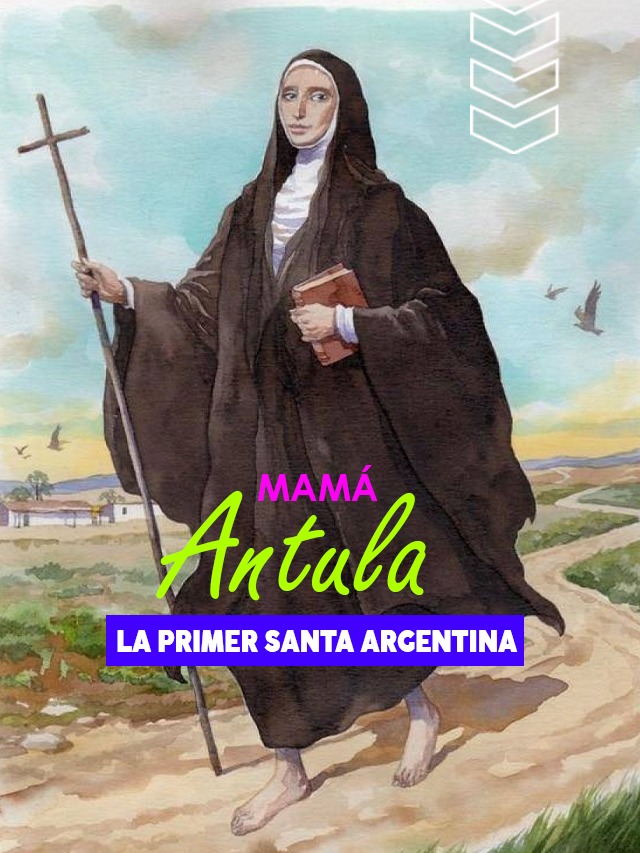 Mamá Antula – La Primera Santa argentina
