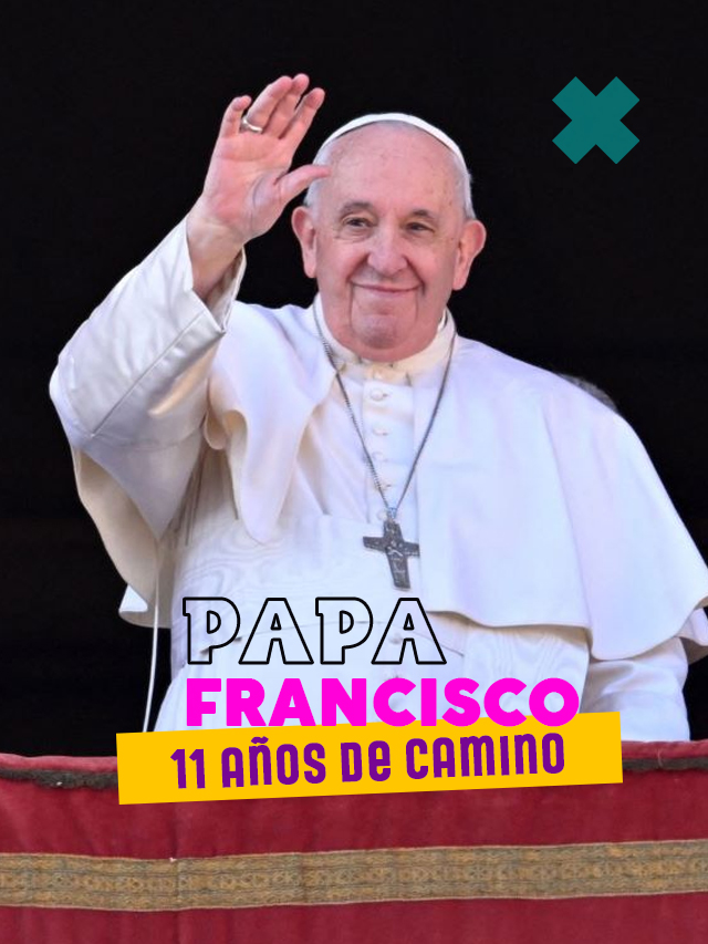 Papa Francisco – 11 años de camino